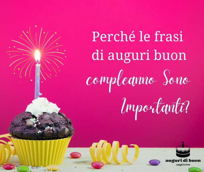 Perché le frasi di auguri buon compleanno Sono Importanti?