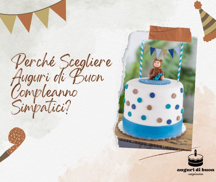 PerchΓ© Scegliere Auguri di Buon Compleanno Simpatici?