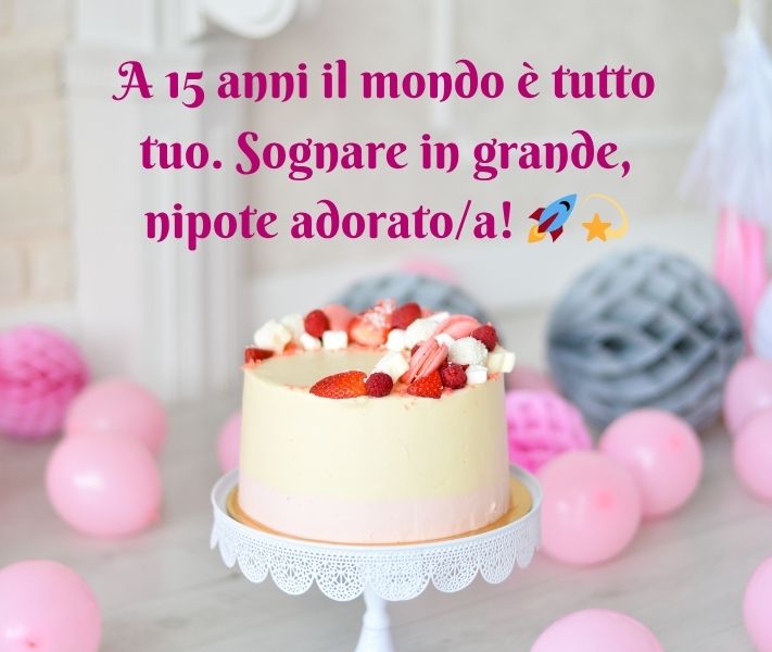 Auguri di Buon Compleanno Nipote 15 Anni