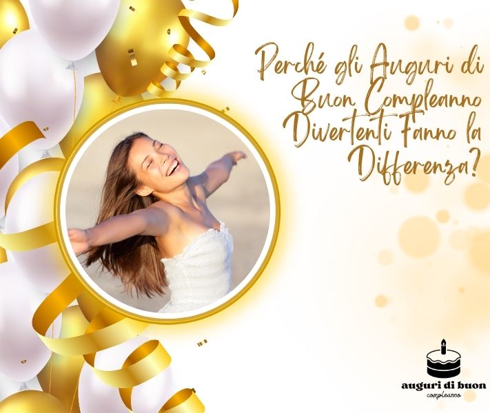 Perché gli Auguri di Buon Compleanno Divertenti Fanno la Differenza?